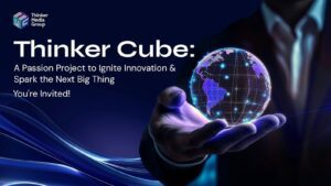 Read more about the article Thinker Cube: A Passion Project to Ignite Innovation & Spark the Next Big Thing (You’re Invited!)
