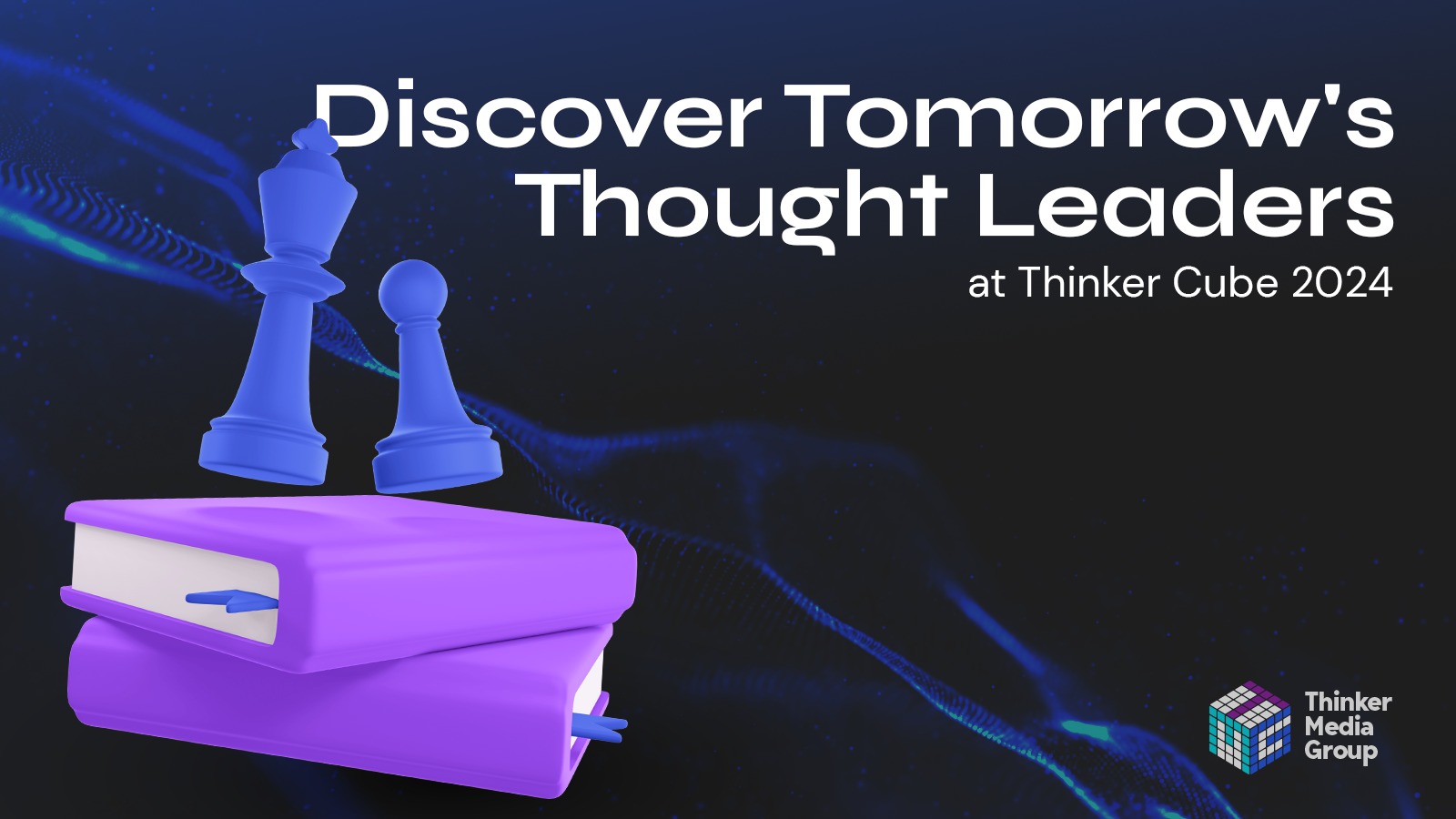 You are currently viewing Discover Tomorrow’s Thought Leaders at Thinker Cube 2024